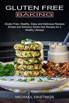 portada Gluten Free Baking: Gluten Free, Healthy, Easy and Delicious Recipes (Simple and Delicious Gluten-Free Recipes for a Healthy Lifestyle) (en Inglés)