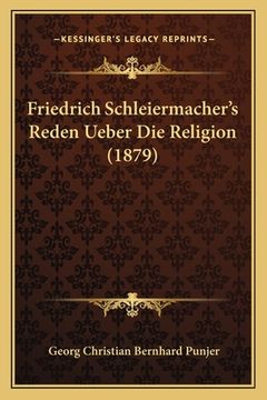 portada Friedrich Schleiermacher's Reden Ueber Die Religion (1879) (en Alemán)