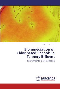 portada Bioremediation of Chlorinated Phenols in Tannery Effluent: Environmental Bioremediation