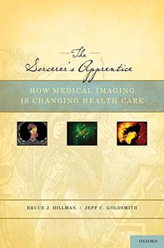 portada The Sorcerer's Apprentice: How Medical Imaging is Changing Health Care (en Inglés)