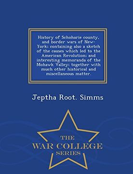 portada History of Schoharie county, and border wars of New-York; containing also a sketch of the causes which led to the American Revolution; and interesting ... and miscellaneous matter. - War Coll