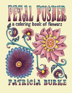 portada Petal Pusher: a Coloring Book of Flowers (in English)