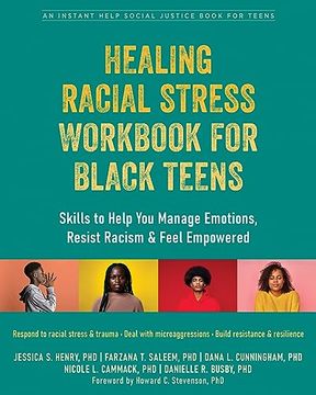 portada Healing Racial Stress Workbook for Black Teens: Skills to Help you Manage Emotions, Resist Racism, and Feel Empowered (The Instant Help Social Justice Series) (en Inglés)