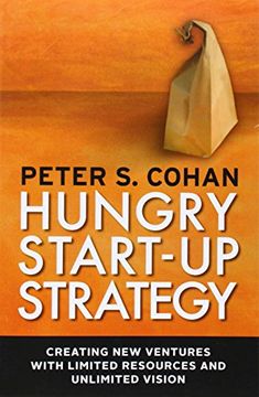 portada Hungry Start-Up Strategy: Creating new Ventures With Limited Resources and Unlimited Vision (en Inglés)