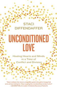 portada Unconditioned Love: Healing Hearts and Minds in a Time of Conflict and Divison 