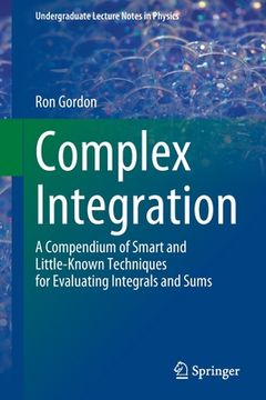 portada Complex Integration: A Compendium of Smart and Little-Known Techniques for Evaluating Integrals and Sums (en Inglés)