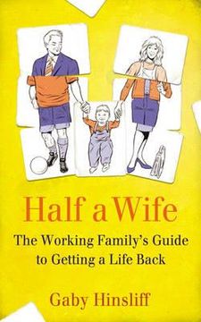 portada half a wife: the working family's guide to getting a life back (en Inglés)