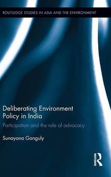 portada Deliberating Environmental Policy in India: Participation and the Role of Advocacy (Routledge Studies in Asia and the Environment)