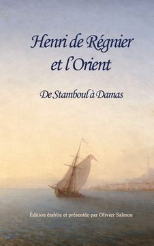 portada Henri de Régnier et l'Orient: De Stamboul à Damas (en Francés)