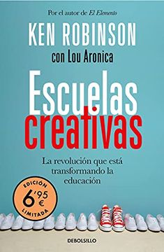 portada Escuelas Creativas (Edición Limitada a Precio Especial): The Grassroots Revolution That'S Transforming Education (Campañas) (in Spanish)