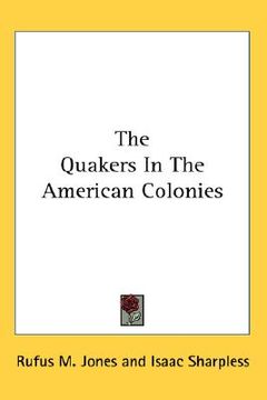 portada the quakers in the american colonies (en Inglés)