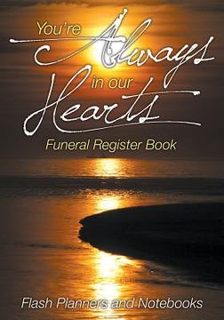 portada You're Always in our Hearts Funeral Register Book (en Inglés)