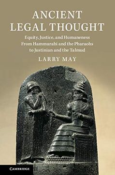 portada Ancient Legal Thought: Equity, Justice, and Humaneness From Hammurabi and the Pharaohs to Justinian and the Talmud 