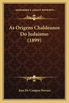 portada As Origens Chaldeanos Do Judaismo (1899) (en Portugués)