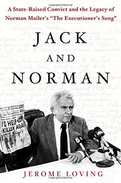 portada Jack and Norman: A State-Raised Convict and the Legacy of Norman Mailer's "The Executioner's Song"