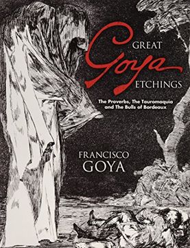 portada Great Goya Etchings: The Proverbs, the Tauromaquia and the Bulls of Bordeaux (Dover Fine Art, History of Art) (in English)
