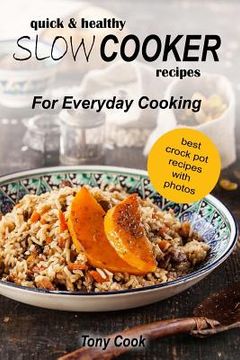 portada Quick & Healthy Slow Cooker Recipes For Everyday Cooking (en Inglés)
