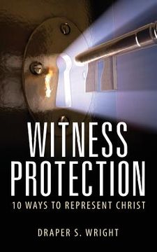 portada Witness Protection: 10 Ways to Represent Christ (en Inglés)