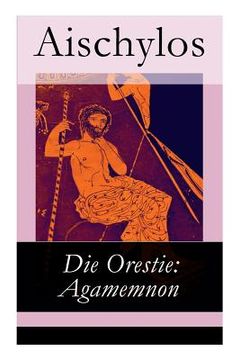 portada Die Orestie: Agamemnon (in English)
