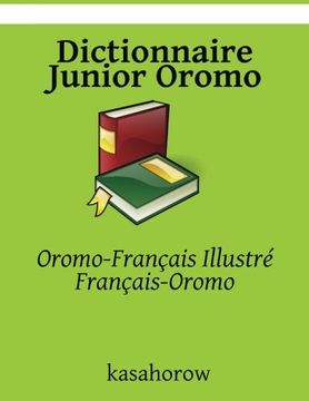portada Dictionnaire Junior Oromo: Oromo-Français Illustré, Français-Oromo (Oromo kasahorow) (French Edition)