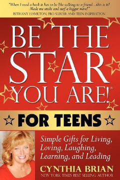 portada Be the Star you Are! For Teens: Simple Gifts for Living, Loving, Laughing, Learning, and Leading (in English)