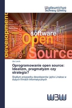 portada Oprogramowanie open source: Idealizm, pragmatyzm czy strategia?