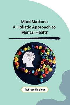 portada Mind Matters: A Holistic Approach to Mental Health (en Inglés)