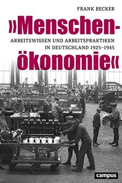 portada Menschenökonomie«: Arbeitswissen und Arbeitspraktiken in Deutschland 1925 1945 Becker, Frank (en Alemán)