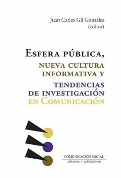 portada Esfera Publica, Nueva Cultura Informativa y Tendencias de Investi Gacion en Comunicacion