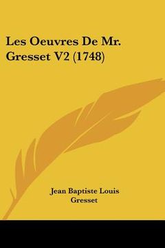 portada les oeuvres de mr. gresset v2 (1748) (en Inglés)