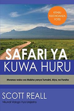 portada Safari ya Kuwa Huru: Mwanzo Wako wa Maisha Yenye Tumaini, Afya, na Furaha (in Suajili)
