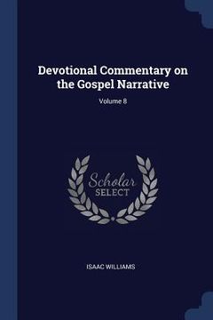 portada Devotional Commentary on the Gospel Narrative; Volume 8 (en Inglés)