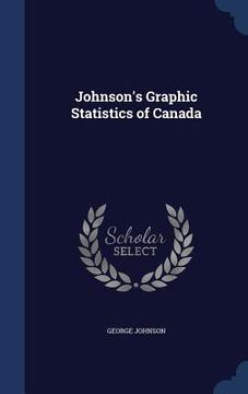 portada Johnson's Graphic Statistics of Canada (en Inglés)