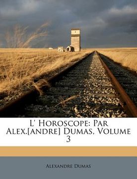 portada L' Horoscope: Par Alex.[andre] Dumas, Volume 3 (in French)