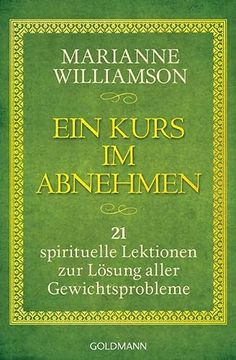 portada Ein Kurs im Abnehmen: 21 Spirituelle Lektionen zur Lösung Aller Gewichtsprobleme (in German)