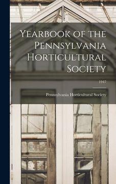 portada Yearbook of the Pennsylvania Horticultural Society; 1947 (en Inglés)
