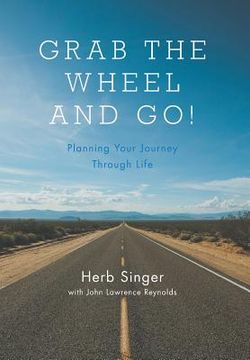 portada Grab The Wheel & Go!: Planning Your Journey Through Life (en Inglés)