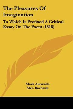 portada the pleasures of imagination: to which is prefixed a critical essay on the poem (1818) (en Inglés)