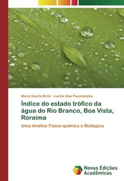 portada Índice do Estado Trófico da Água do rio Branco, boa Vista, Roraima: Uma Análise Físico-Química e Biológica (en Portugués)
