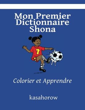 portada Mon Premier Dictionnaire Shona: Colorier et Apprendre (kasahorow Français Shona) (French Edition)