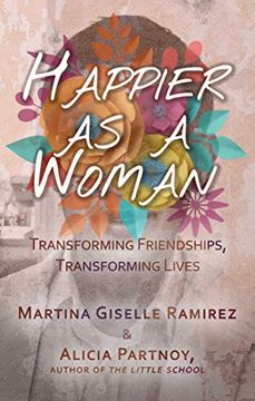 portada Happier as a Woman: Transforming Friendships, Transforming Lives 