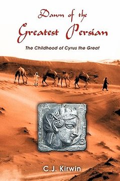 portada dawn of the greatest persian: the childhood of cyrus the great (en Inglés)