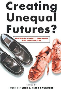 portada Creating Unequal Futures? Rethinking Poverty, Inequality and Disadvantage (en Inglés)
