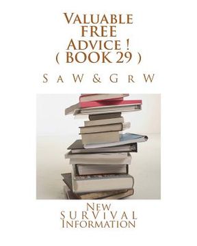 portada Valuable FREE Advice ! ( BOOK 29 ): New S U R V i V A L Information (en Inglés)