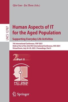 portada Human Aspects of It for the Aged Population. Supporting Everyday Life Activities: 7th International Conference, Itap 2021, Held as Part of the 23rd Hc (in English)