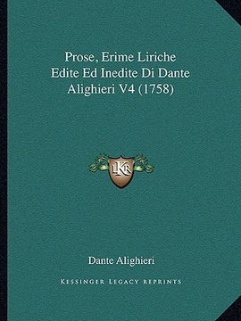 portada Prose, Erime Liriche Edite Ed Inedite Di Dante Alighieri V4 (1758) (en Italiano)