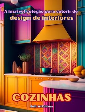 portada A incrível coleção para colorir de design de interiores: Cozinhas: Livro de colorir para amantes da arquitetura e do design de interiores (en Portugués)