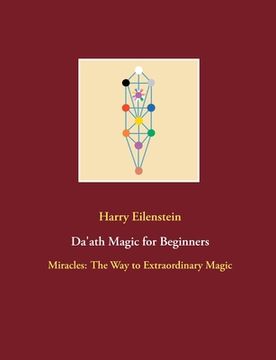 portada Da'ath Magic for Beginners: Miracles: The Way to Extraordinary Magic (en Inglés)