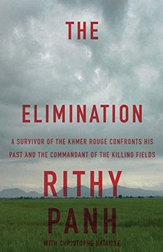 portada The Elimination: A Survivor of the Khmer Rouge Confronts his Past and the Commandant of the Killing Fields (en Inglés)