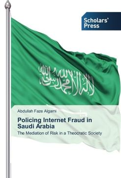 portada Policing Internet Fraud in Saudi Arabia: The Mediation of Risk in a Theocratic Society